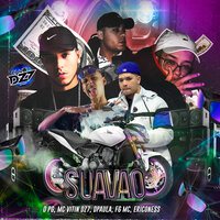 SUAVÃO - Dpaula & O Pg & MC VITIN DA DZ7 & CLUB DA DZ7 & ericoness & FG MC