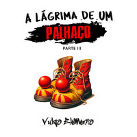 A Lágrima de um Palhaço - Pt. III - Vulgo Elemento & Erika Hansen