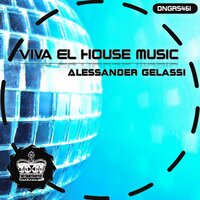 Viva El House Music - Alessander Gelassi