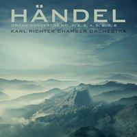 Organ Concerto No. 7 in B-Flat, Op. 7 No. 1, HWV 306: I. Andante / II. Andante (Passacaglia) / III. Largo, e piano / IV. Bourrée. Allegro - Karl Richter & Георг Фридрих Гендель