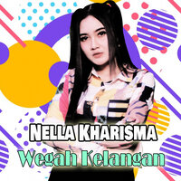 Wegah Kelangan - nella kharisma