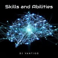 Skills and Abilities - DJ VANTIGO