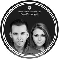 Feel Yourself - Jabocca & Eva Fenyvesi & Chris Drifter