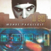 Mondi paralleli - DJ Enzo