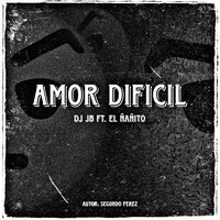 Amor Dificil - DJ JB & El Ñañito