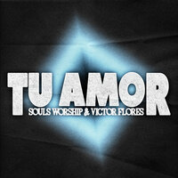 Tu Amor - Victor Flores & Souls Worship