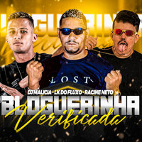 Blogueirinha Verificada - DJ Malicia & LK do Fluxo & Racine neto