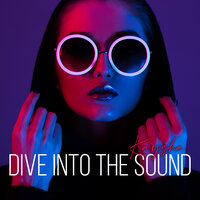 Dive into the Sound - Kaysha