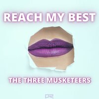Reach My Best - The Three Musketeers & NoYesMan