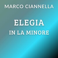 Elegia in la minore - Marco Ciannella