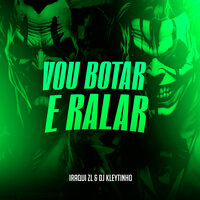 Vou Botar e Ralar - MC IRAQUI ZL & DJ Kleytinho