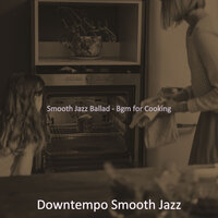 Hip Cooking - Downtempo Smooth Jazz