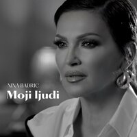 Moji ljudi - Nina Badrić