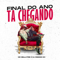 Final do Ano Ta Chegando - Mc Bellatriz & DJ ROBSON MV
