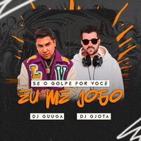 Se o Golpe For Você Eu Não Caio Eu Me Jogo - DJ Gjota & DJ Guuga