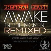 Awake In The Moment - Physical Phase & Anna Lee