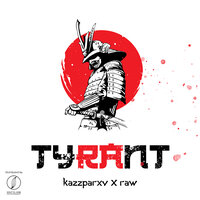 Tyrant - Raw & Kazzparxv