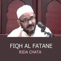 Fiqh Al Fatane, Pt.5 - Rida Chata