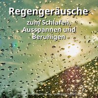 Angenehme Schwingungen - Regengeräusche zum Einschlafen Lars Honn & Regengeräusche & Naturgeräusche