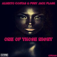 ONE OF THOSE NIGHT - Alberto Costas & Funky Jack Flash