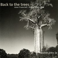 Back to the Trees - Daniel Bourquin & Léon Francioli & Léon Francioli, Daniel Bourquin