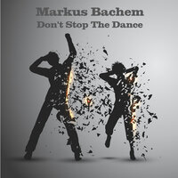 Don't Stop The Dance - Markus Bachem