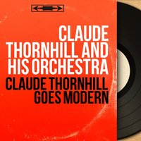 Five Brothers - Claude Thornhill and His Orchestra