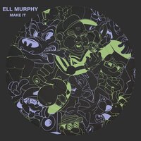 Make It - Ell Murphy & Soundboy Cookie