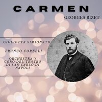 Carmen : Act 1 - Accorrete! Accorrete! Alcun non Vien? - Franco Corelli & Guilietta Simionato & Orchestra y Coro del Teatro di San Carlo di Napoli & Жорж Бизе