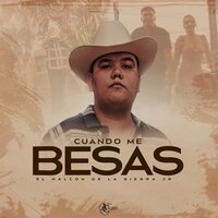 Cuando Me Besas - El Halcon De La Sierra Jr