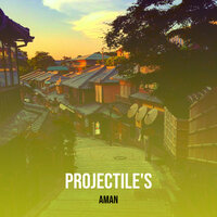 Projectile's - Aman