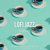 Lazy Sunday Jazz - Restaurant Lounge Background Music & Lofi Jazz Cafe
