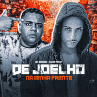 De Joelho na Minha Frente - MC Buraga & DJ BM PROD