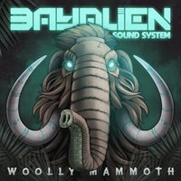 Woolly Mammoth - Bayalien Sound System & Taso