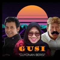 NYOBLOS NIH YEE GUSI Guyon Berisi - GUSI Guyon Berisi (youtube) - GUSI Guyonan Berisi