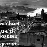Kasses Groove - Michael Smith