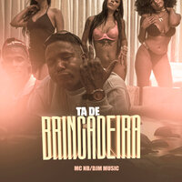 Ta de Brincadeira - MC NB