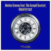 Brighter Day - Marino Groovy presents Union City & Nu Ground Foundation & The Gospel Quartet