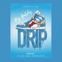 Drip - Rey Gatsby & K.O El Mas Completo