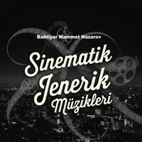 Sinematik Jenerik Müzikleri - Bahtiyar Mammet Nazarov