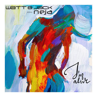 I'm Alive - WATT & Neja