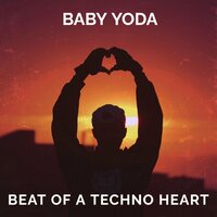 Beat of a Techno Heart - Baby Yoda