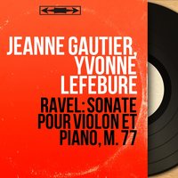 Sonate pour violon et piano in G Major, M. 77: III. Allegro "Perpetuum mobile" - Jeanne Gautier & Морис Равель