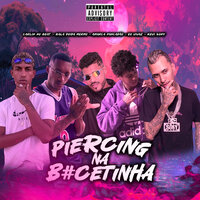 Piercing na B#Cetinha - Eo Vivaz & Carlin No Beat & Kevi sony & Amarca Pancadão & Bala Doida Mermo