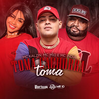Toma Cachorra Toma - Mc Kalzin & MC M10 & Mc India