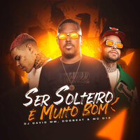 Ser Solteiro É Muito Bom - Dj David MM & Dogbeat & MC D12
