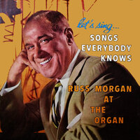 I Want A Girl (Just Like The Girl That Married Dear Old Dad) - Russ Morgan