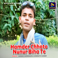 Hamder Chhoto Nunur Biha Te - Kanika Karmakar & somnath kumar
