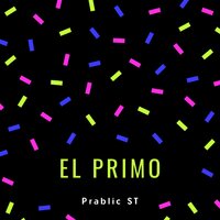 El Primo - PRABLIC ST