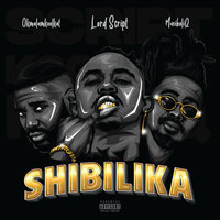 Shibilika - Lord Script & Okmalumkoolkat & MusiholiQ